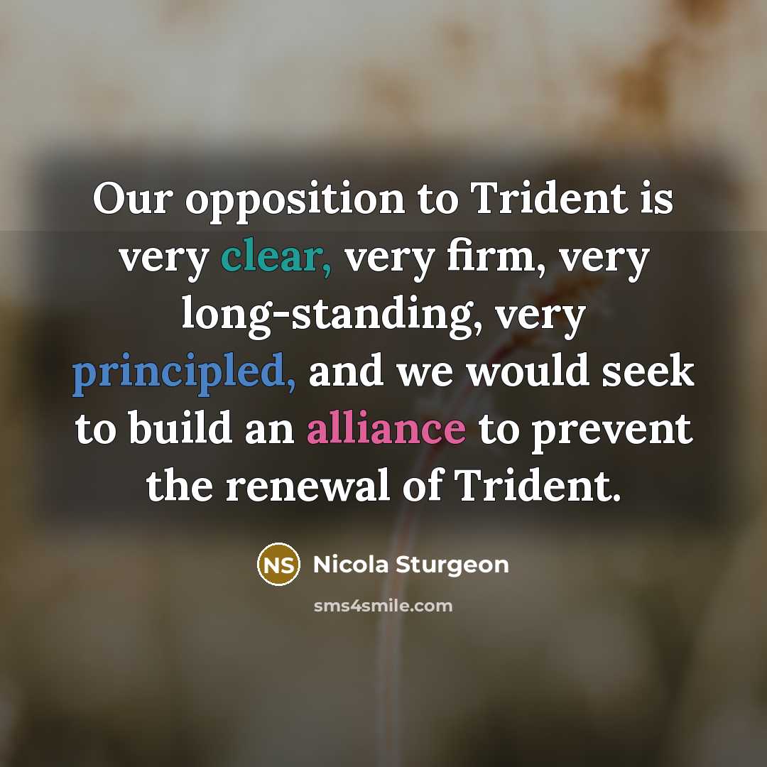 “Our opposition to Trident is very clear, very firm, very…” quote by Nicola Sturgeon
