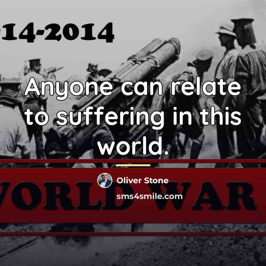 “Anyone can relate to suffering in this world.…” quote by Oliver Stone