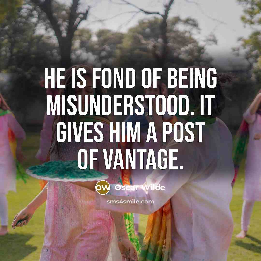 “He is fond of being misunderstood. It gives him a…” quote by Oscar Wilde