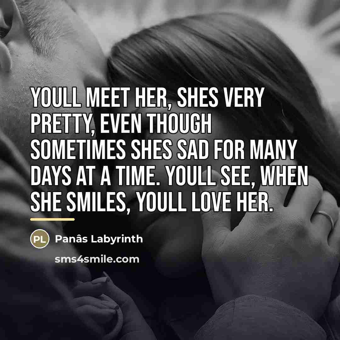 “Youll meet her, shes very pretty, even though sometimes shes…” quote by Panâs Labyrinth