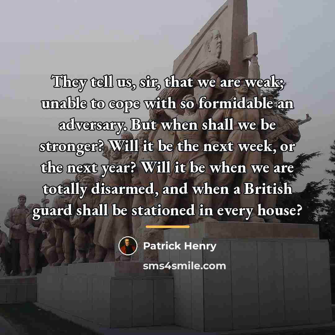 “They tell us, sir, that we are weak; unable to…” quote by Patrick Henry