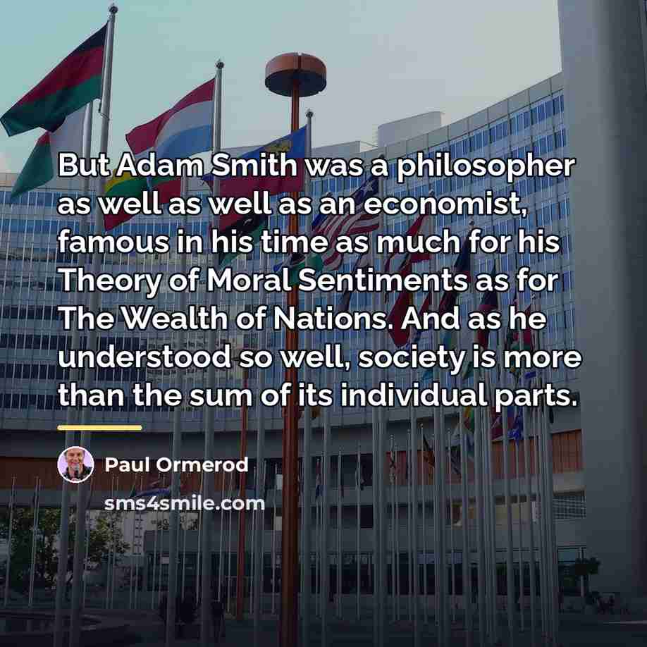 “But Adam Smith was a philosopher as well as well…” quote by Paul Ormerod