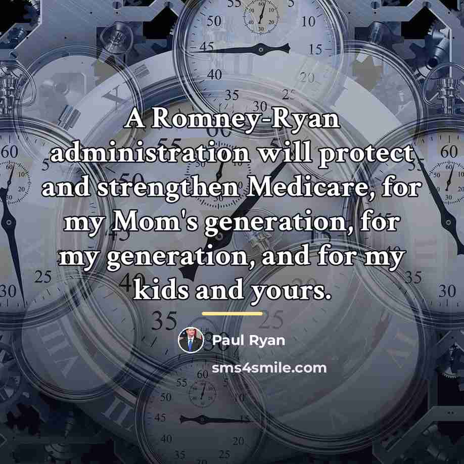“A Romney-Ryan administration will protect and strengthen Medicare, for my…” quote by Paul Ryan