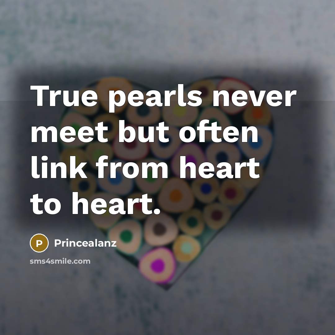 “True pearls never meet but often link from heart to…” quote by Princealanz