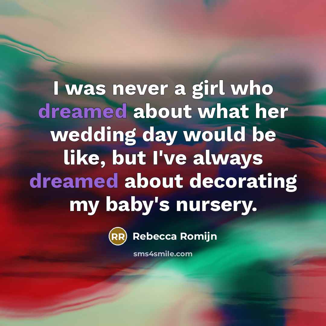 “I was never a girl who dreamed about what her…” quote by Rebecca Romijn