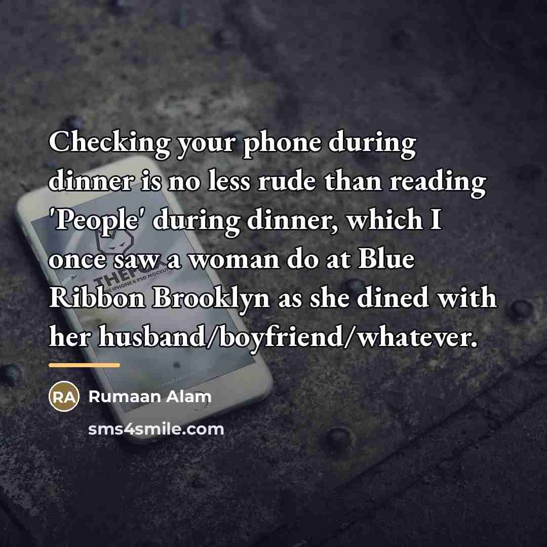 “Checking your phone during dinner is no less rude than…” quote by Rumaan Alam