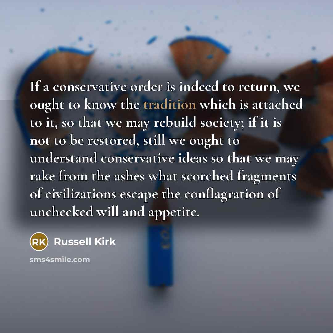 “If a conservative order is indeed to return, we ought…” quote by Russell Kirk