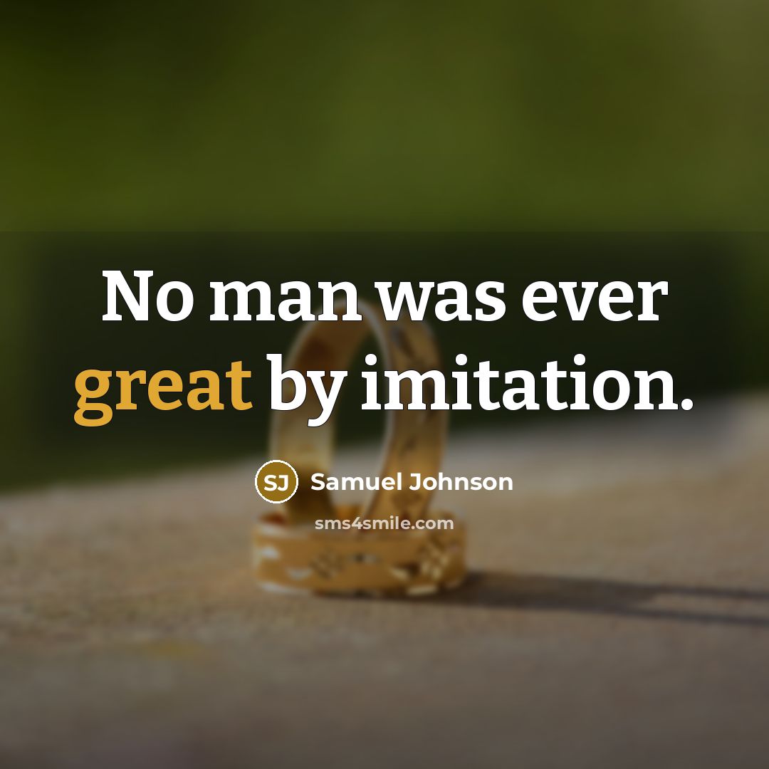 “No man was ever great by imitation.…” quote by Samuel Johnson