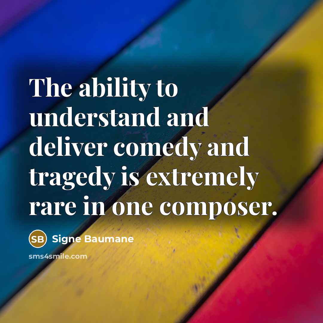 “The ability to understand and deliver comedy and tragedy is…” quote by Signe Baumane