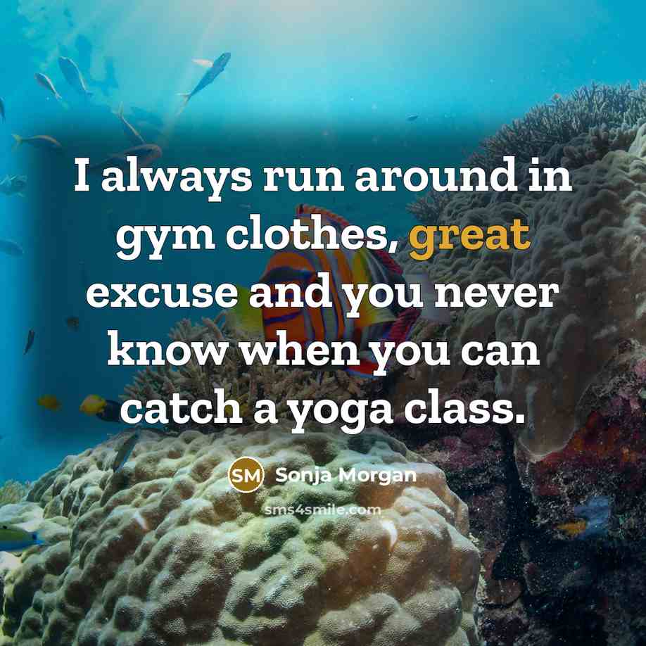 “I always run around in gym clothes, great excuse and…” quote by Sonja Morgan