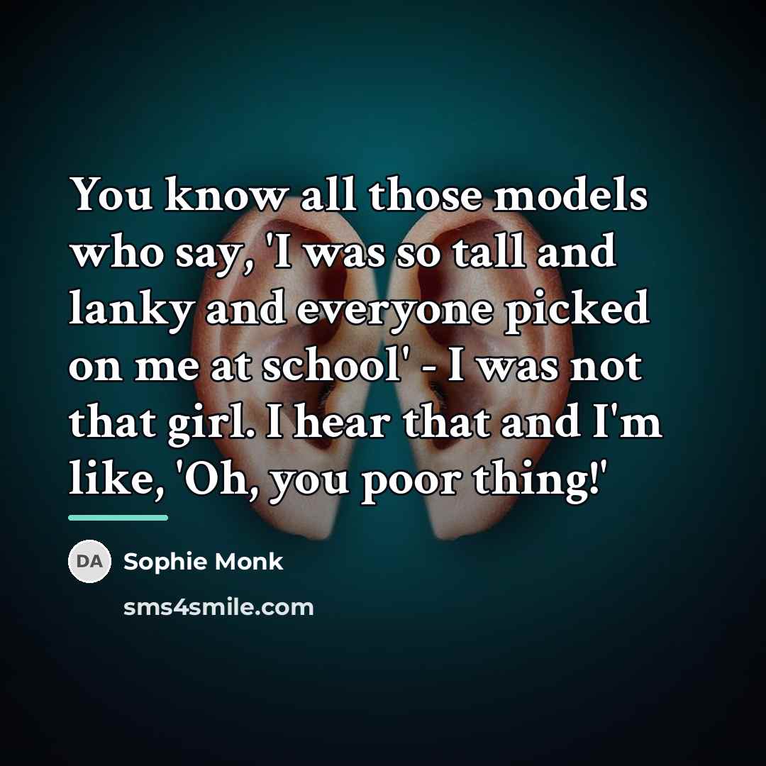 “You know all those models who say, 'I was so…” quote by Sophie Monk