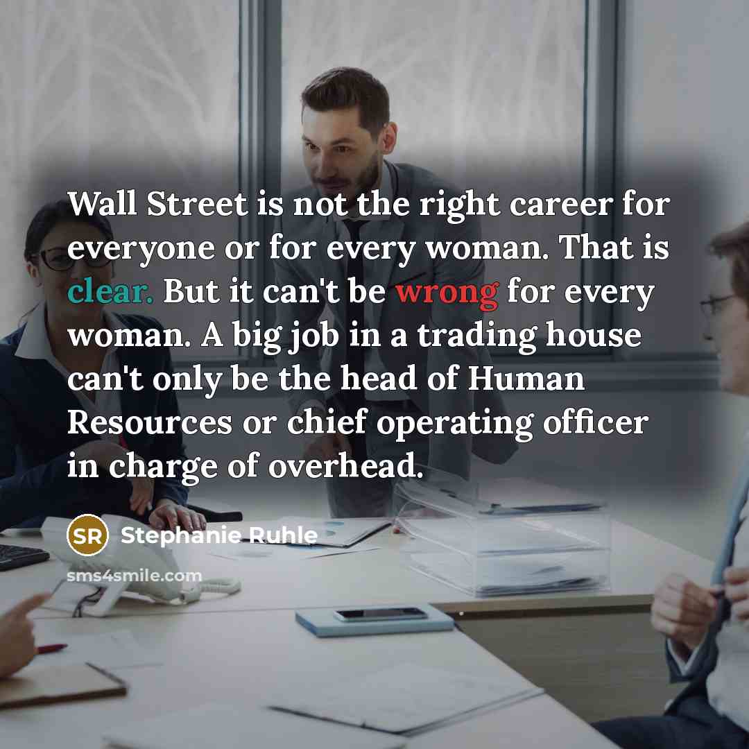 “Wall Street is not the right career for everyone or…” quote by Stephanie Ruhle