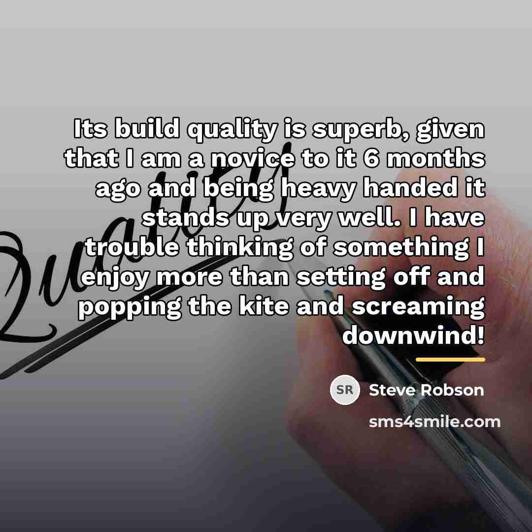 “Its build quality is superb, given that I am a…” quote by Steve Robson