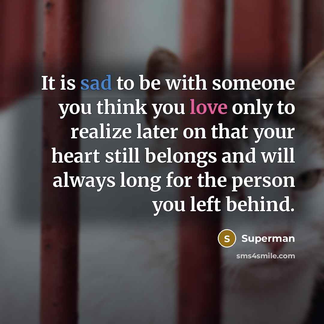 “It is sad to be with someone you think you…” quote by Superman