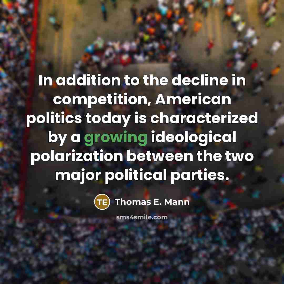 “In addition to the decline in competition, American politics today…” quote by Thomas E. Mann