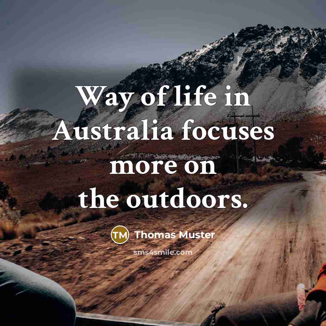 “Way of life in Australia focuses more on the outdoors.…” quote by Thomas Muster