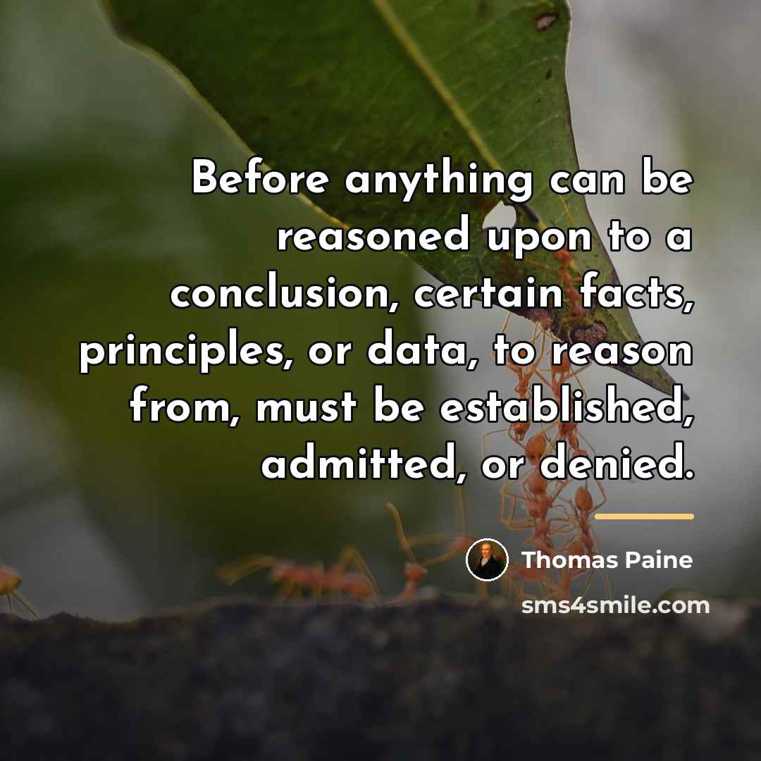 “Before anything can be reasoned upon to a conclusion, certain…” quote by Thomas Paine