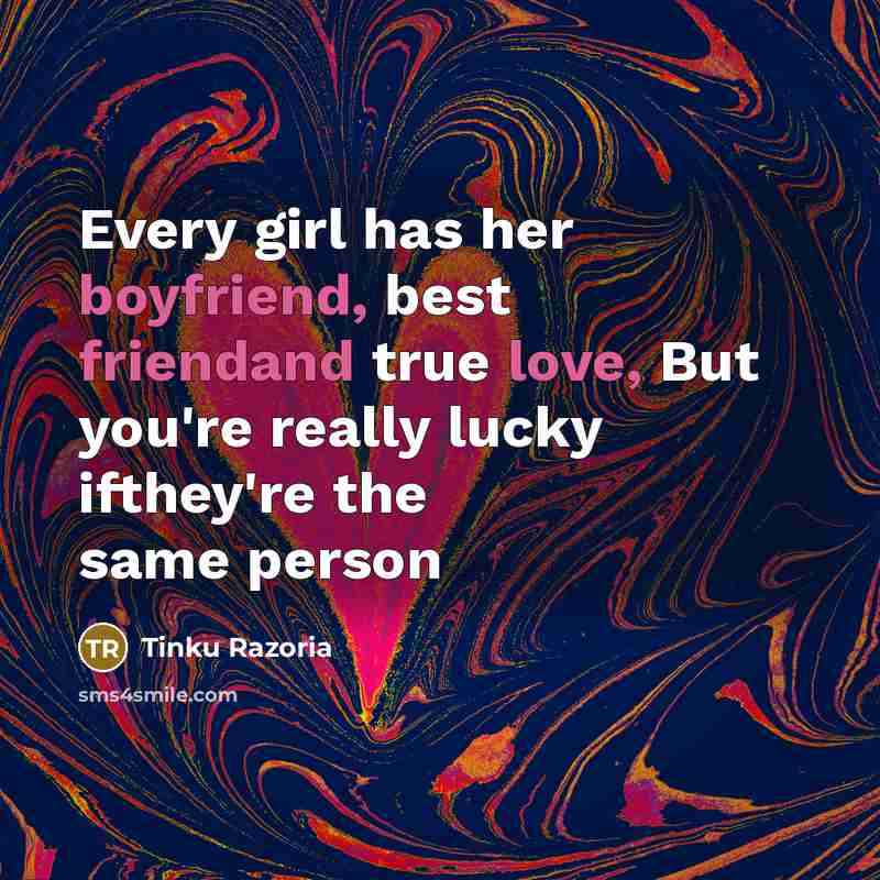 “Every girl has her boyfriend, best friendand true love, But…” quote by Tinku Razoria