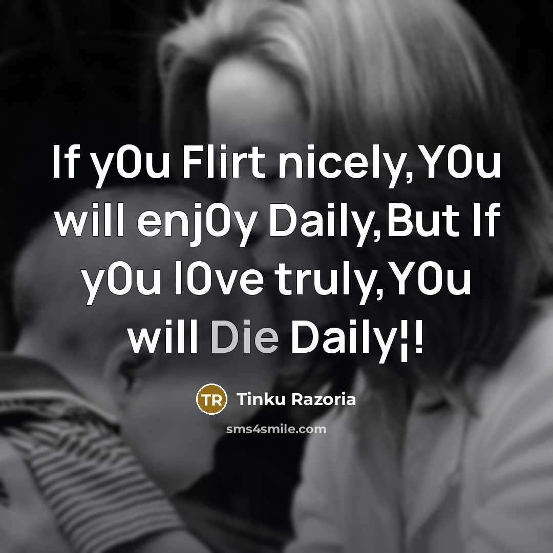 “If y0u Flirt nicely,Y0u will enj0y Daily,But If y0u l0ve…” quote by Tinku Razoria
