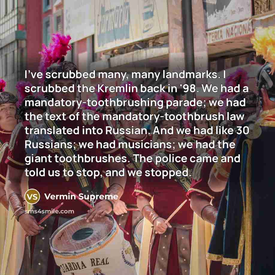 “I've scrubbed many, many landmarks. I scrubbed the Kremlin back…” quote by Vermin Supreme