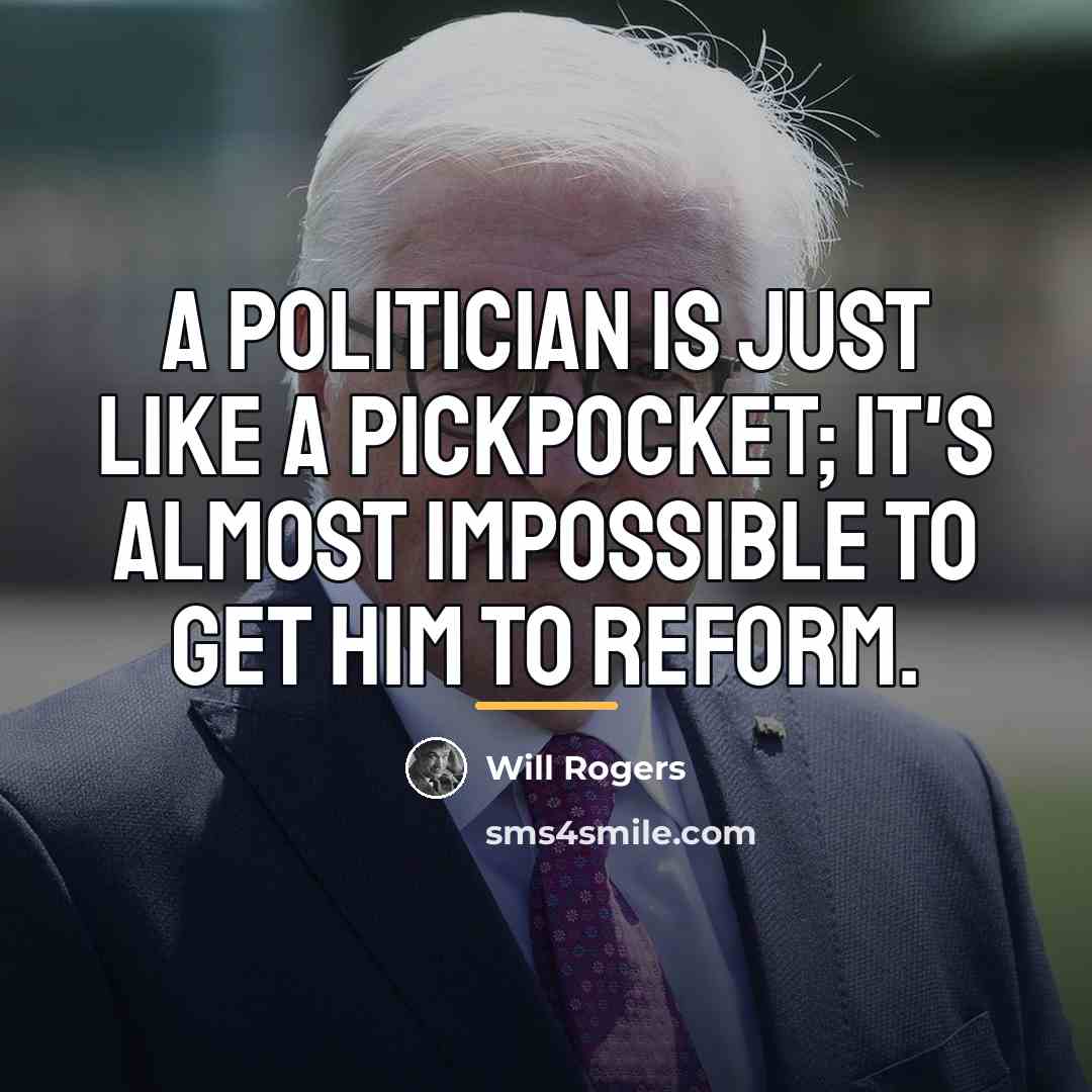 “A politician is just like a pickpocket; it's almost impossible…” quote by Will Rogers