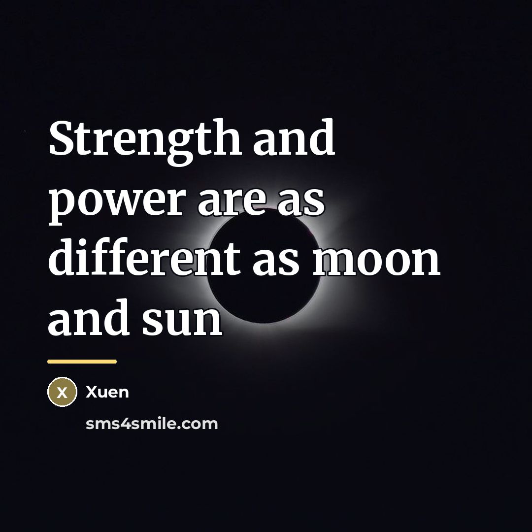 “Strength and power are as different as moon and sun…” quote by Xuen