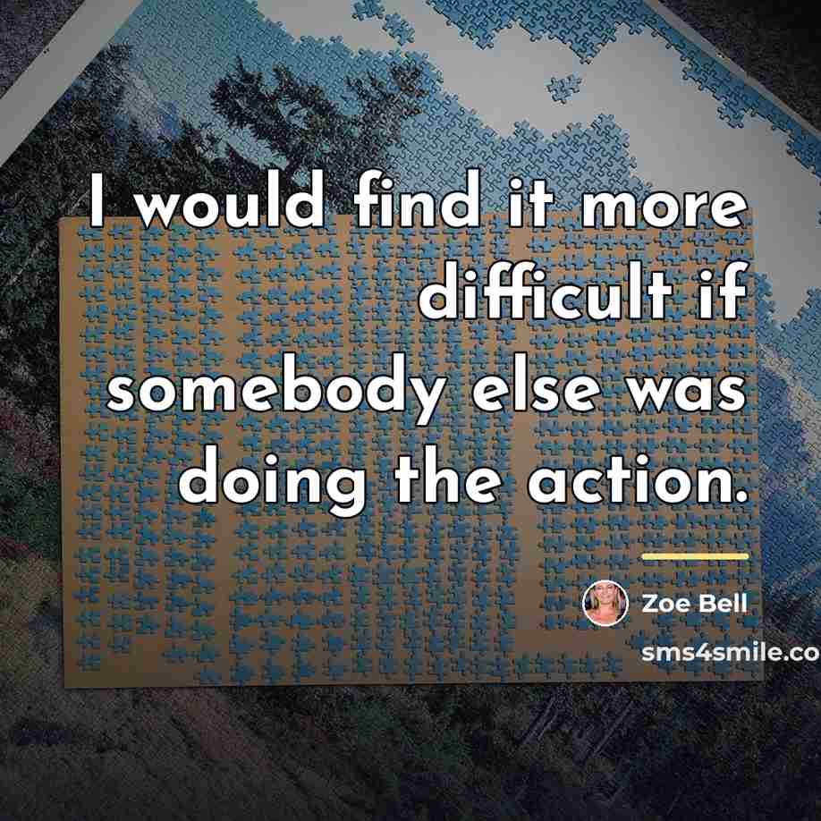 “I would find it more difficult if somebody else was…” quote by Zoe Bell