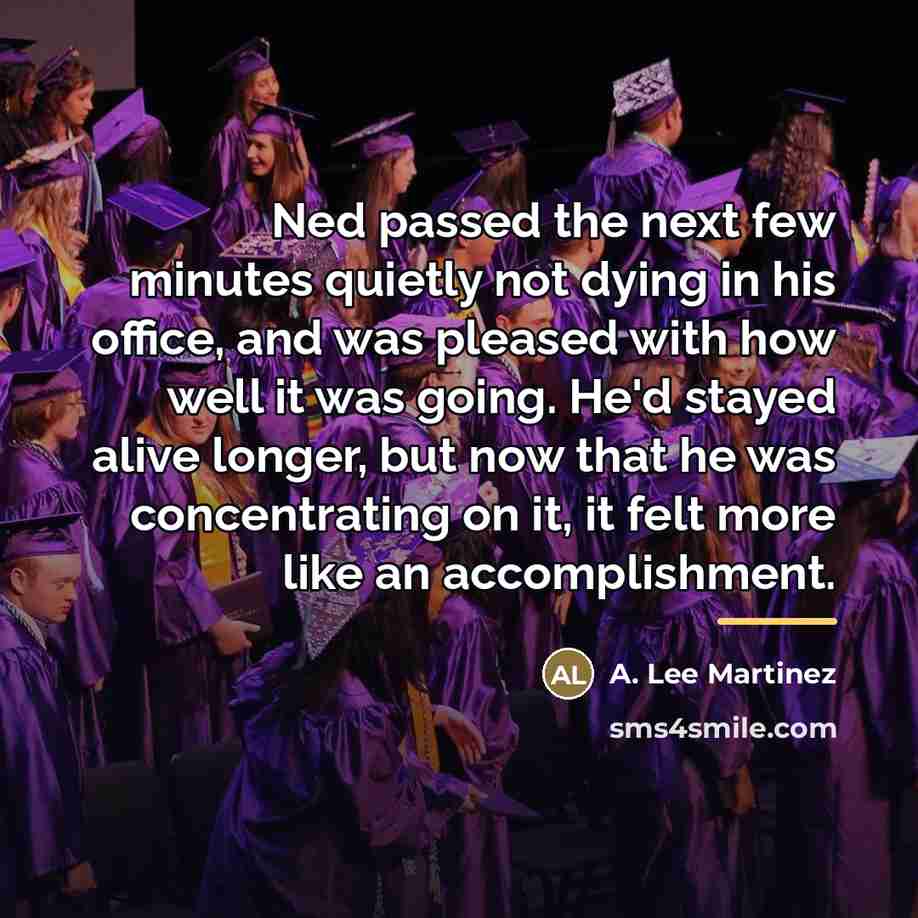 “Ned passed the next few minutes quietly not dying in…” quote by A. Lee Martinez