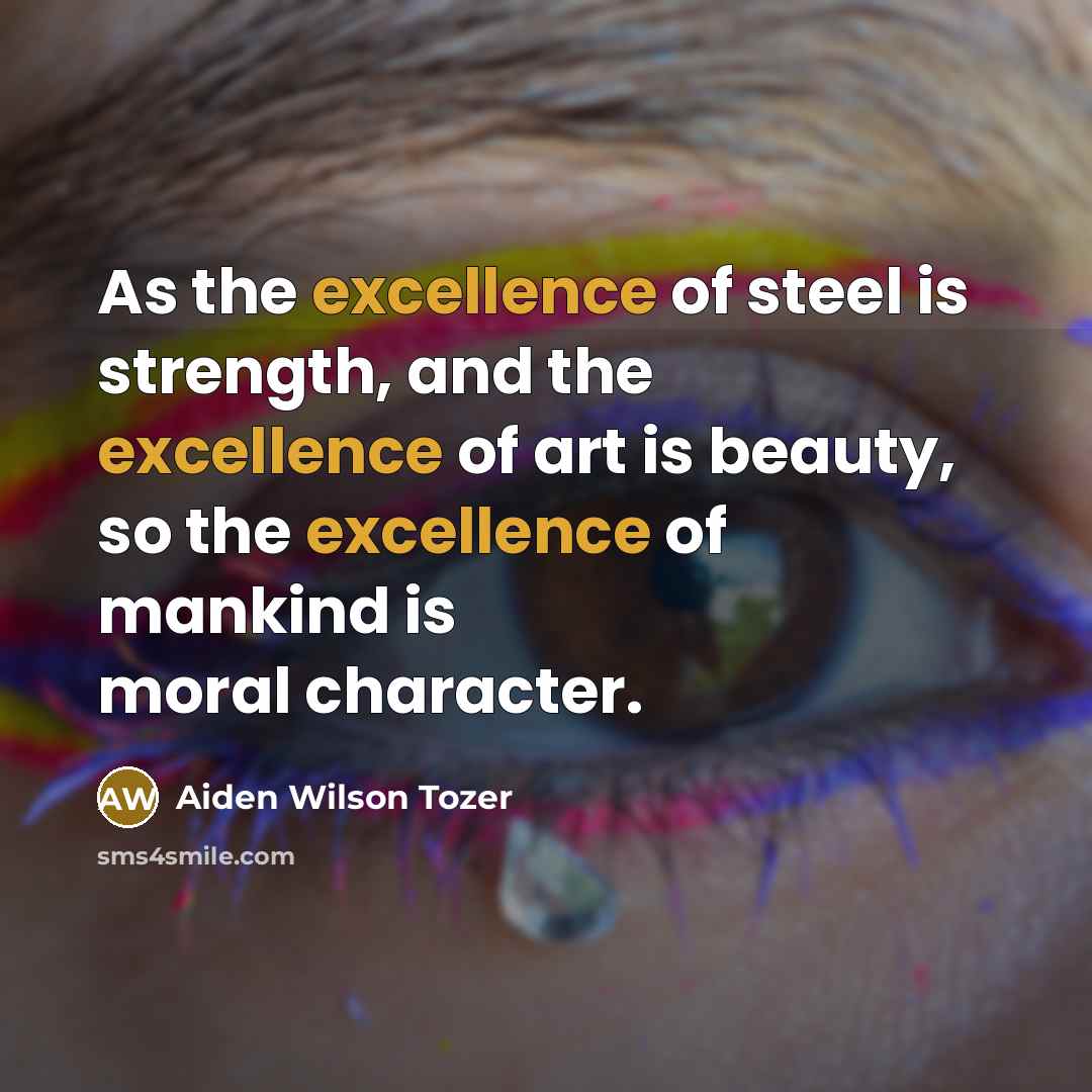 “As the excellence of steel is strength, and the excellence…” quote by Aiden Wilson Tozer