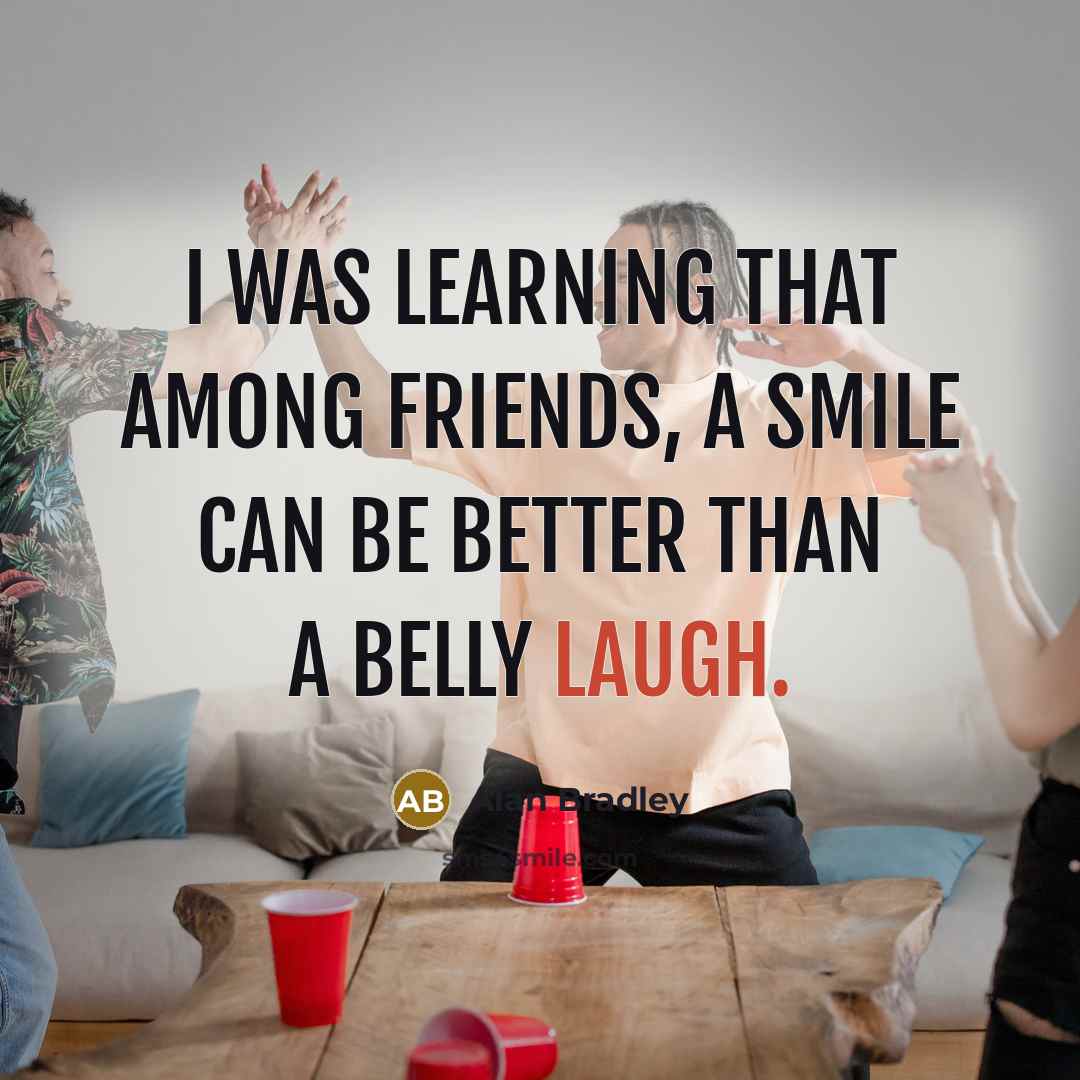 “I was learning that among friends, a smile can be…” quote by Alan Bradley