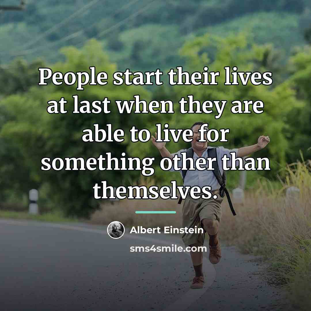 “People start their lives at last when they are able…” quote by Albert Einstein