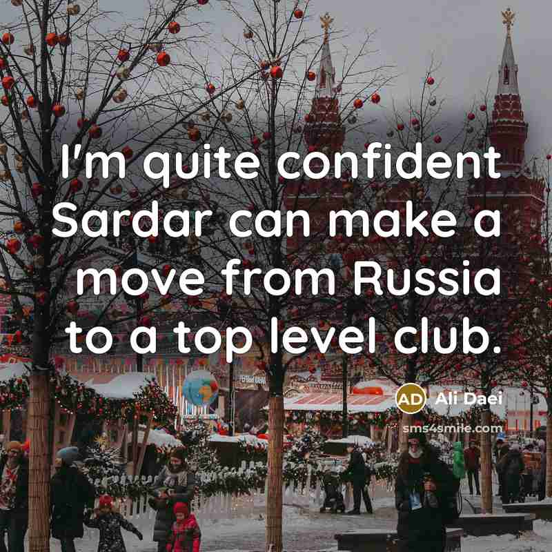 “I'm quite confident Sardar can make a move from Russia…” quote by Ali Daei