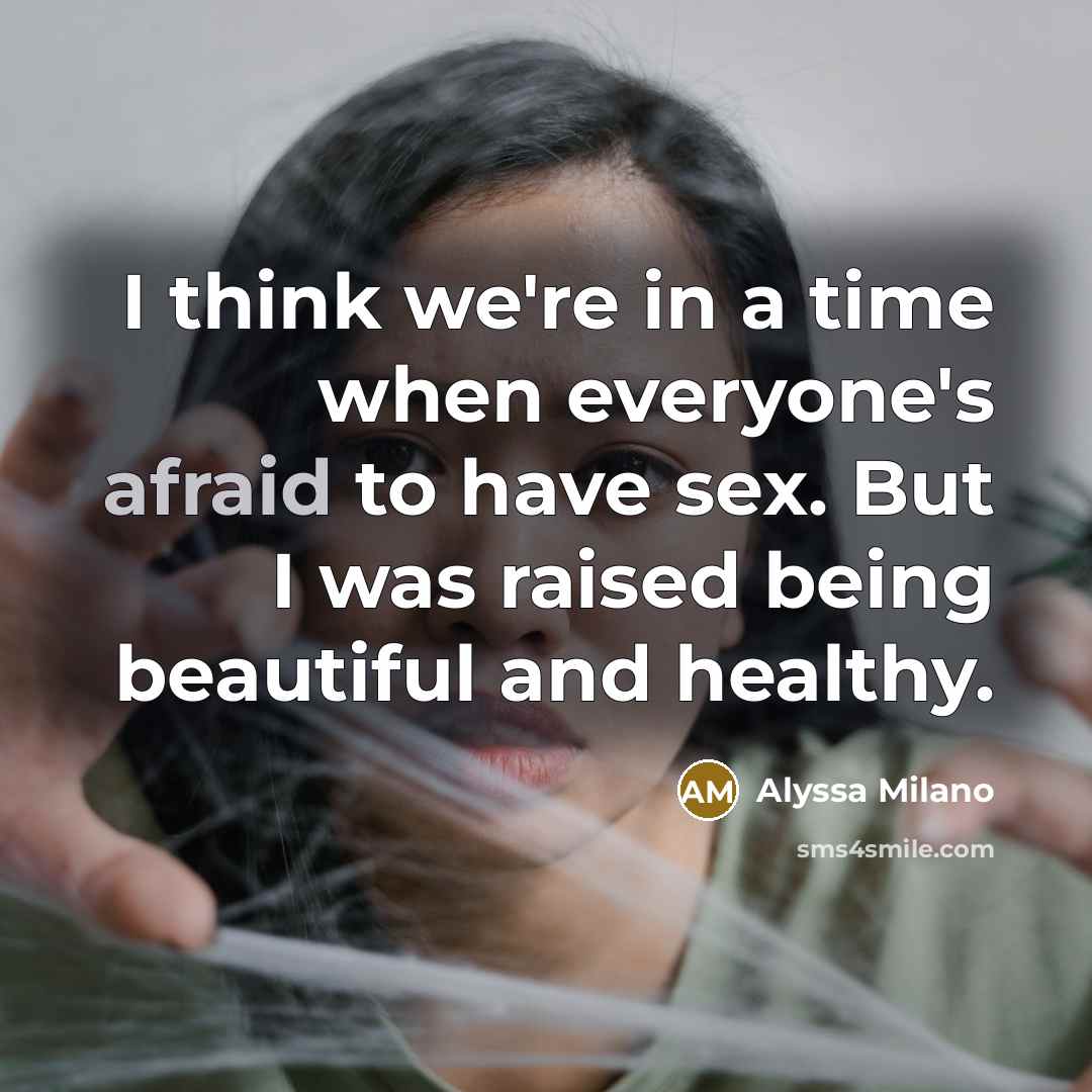“I think we're in a time when everyone's afraid to…” quote by Alyssa Milano