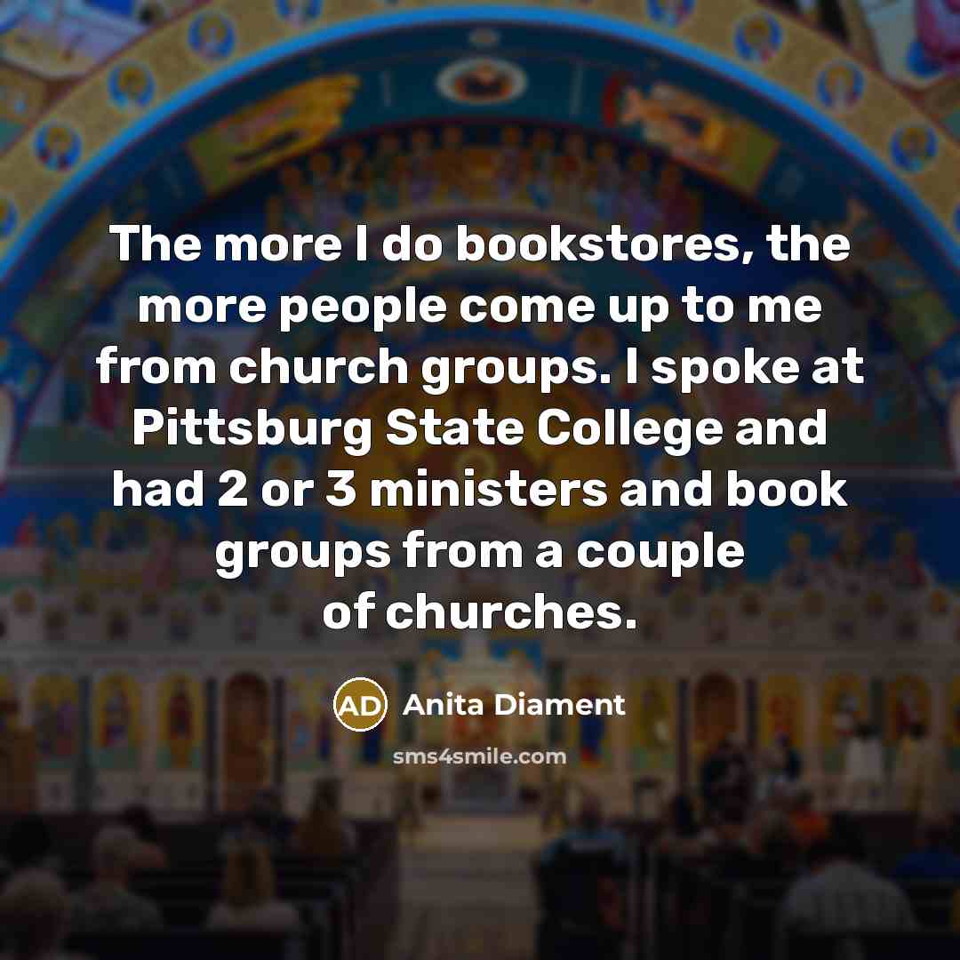 “The more I do bookstores, the more people come up…” quote by Anita Diament