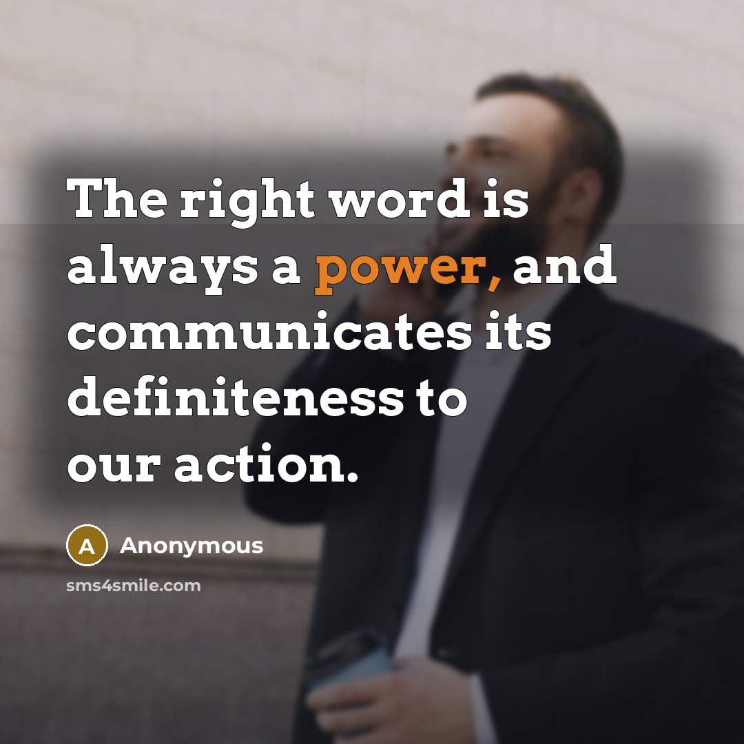 “The right word is always a power, and communicates its…” quote by Anonymous