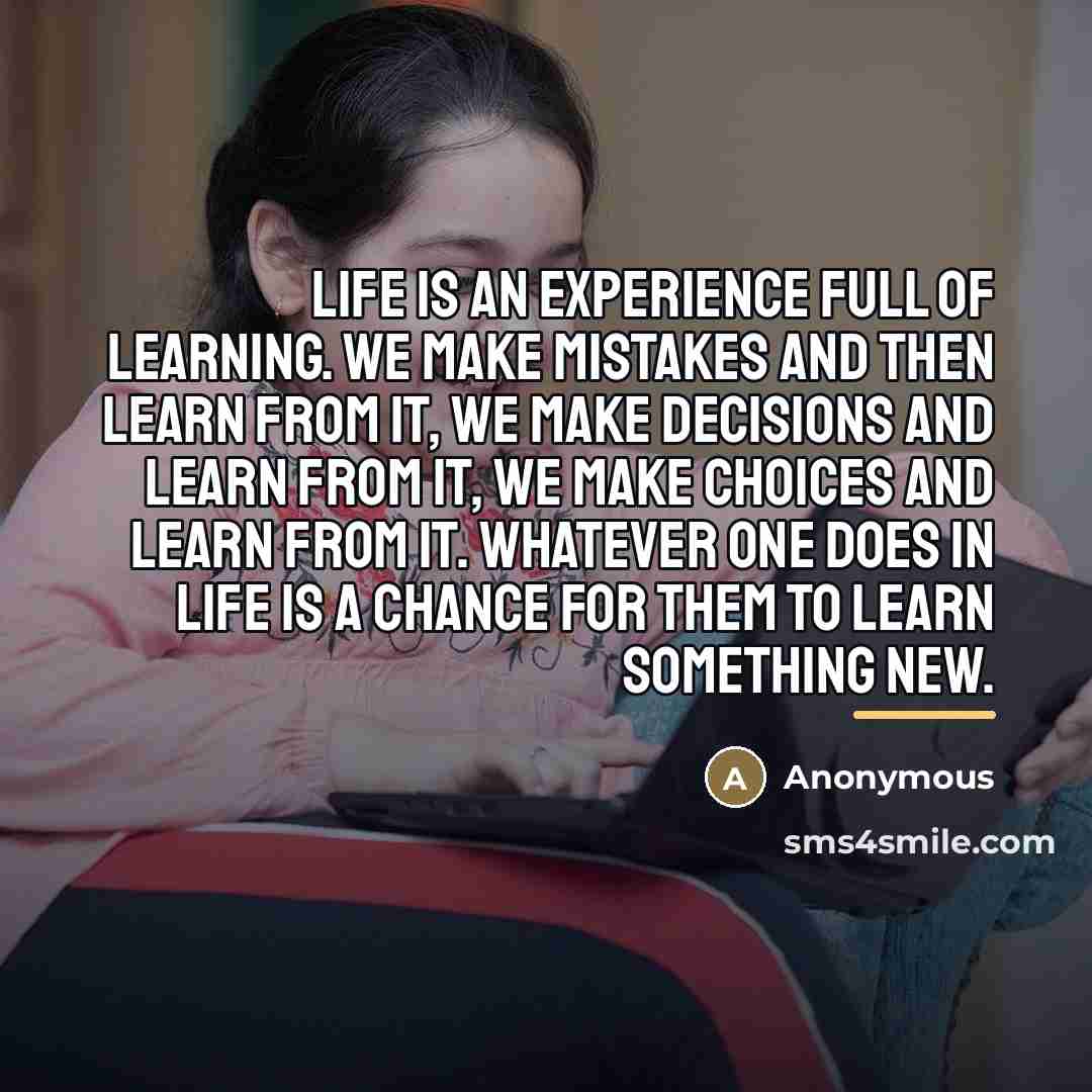 “Life is an experience full of learning. We make mistakes…” quote by Anonymous