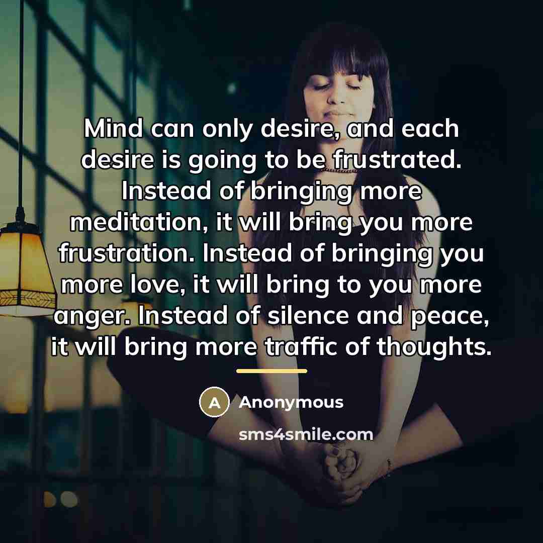 “Mind can only desire, and each desire is going to…” quote by Anonymous