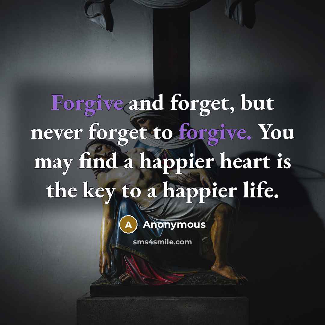 “Forgive and forget, but never forget to forgive. You may…” quote by Anonymous