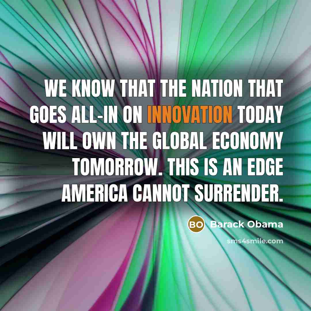 “We know that the nation that goes all-in on innovation…” quote by Barack Obama