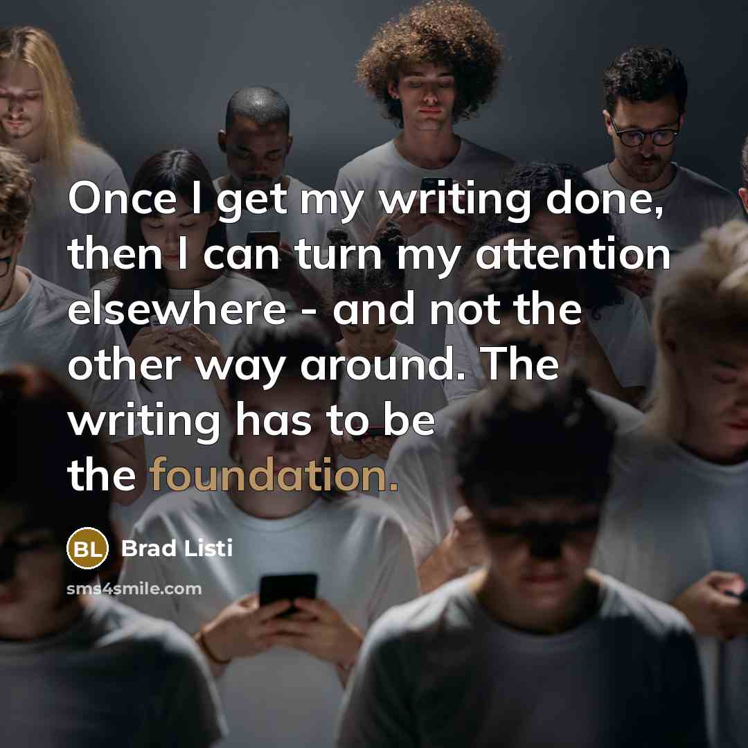 “Once I get my writing done, then I can turn…” quote by Brad Listi