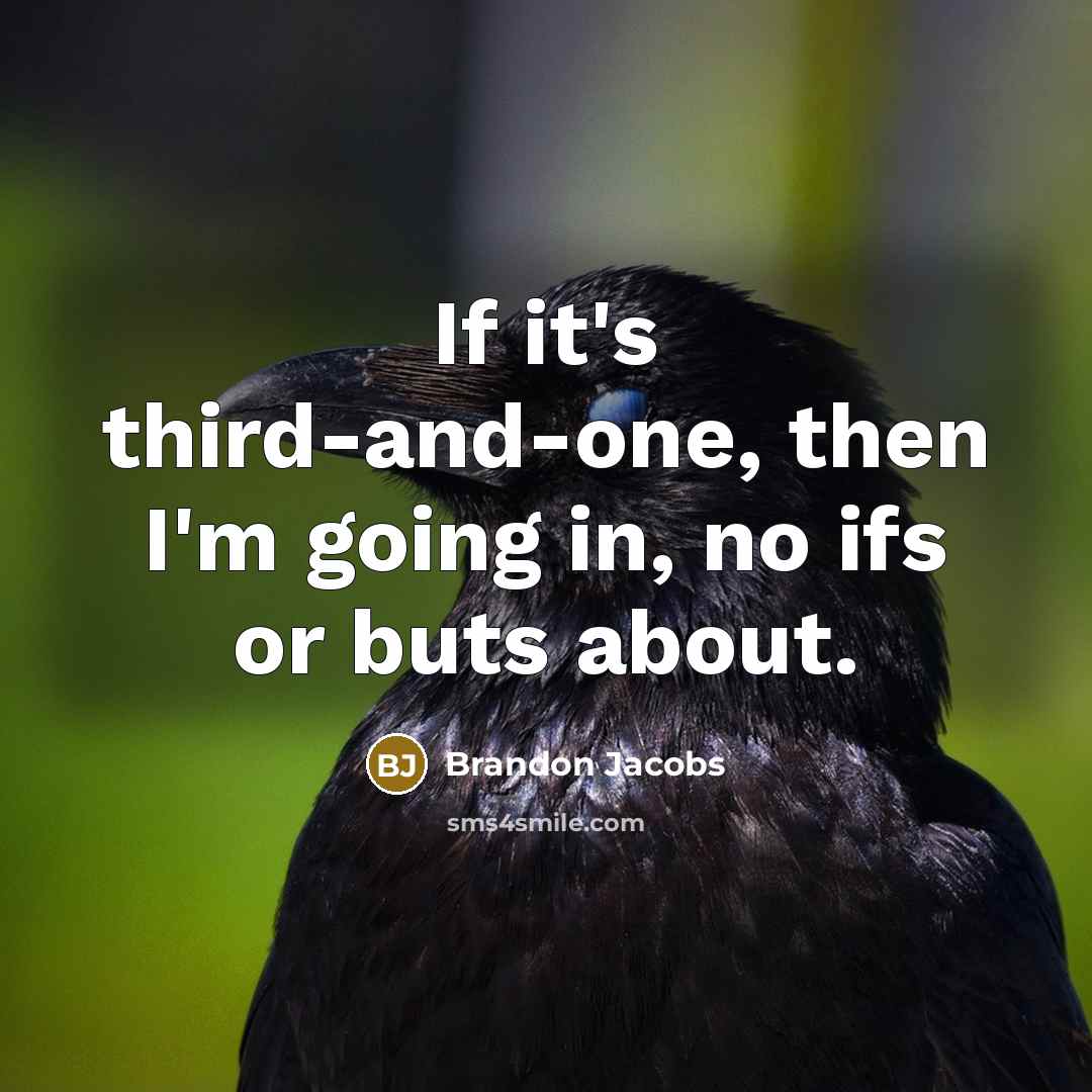 “If it's third-and-one, then I'm going in, no ifs or…” quote by Brandon Jacobs