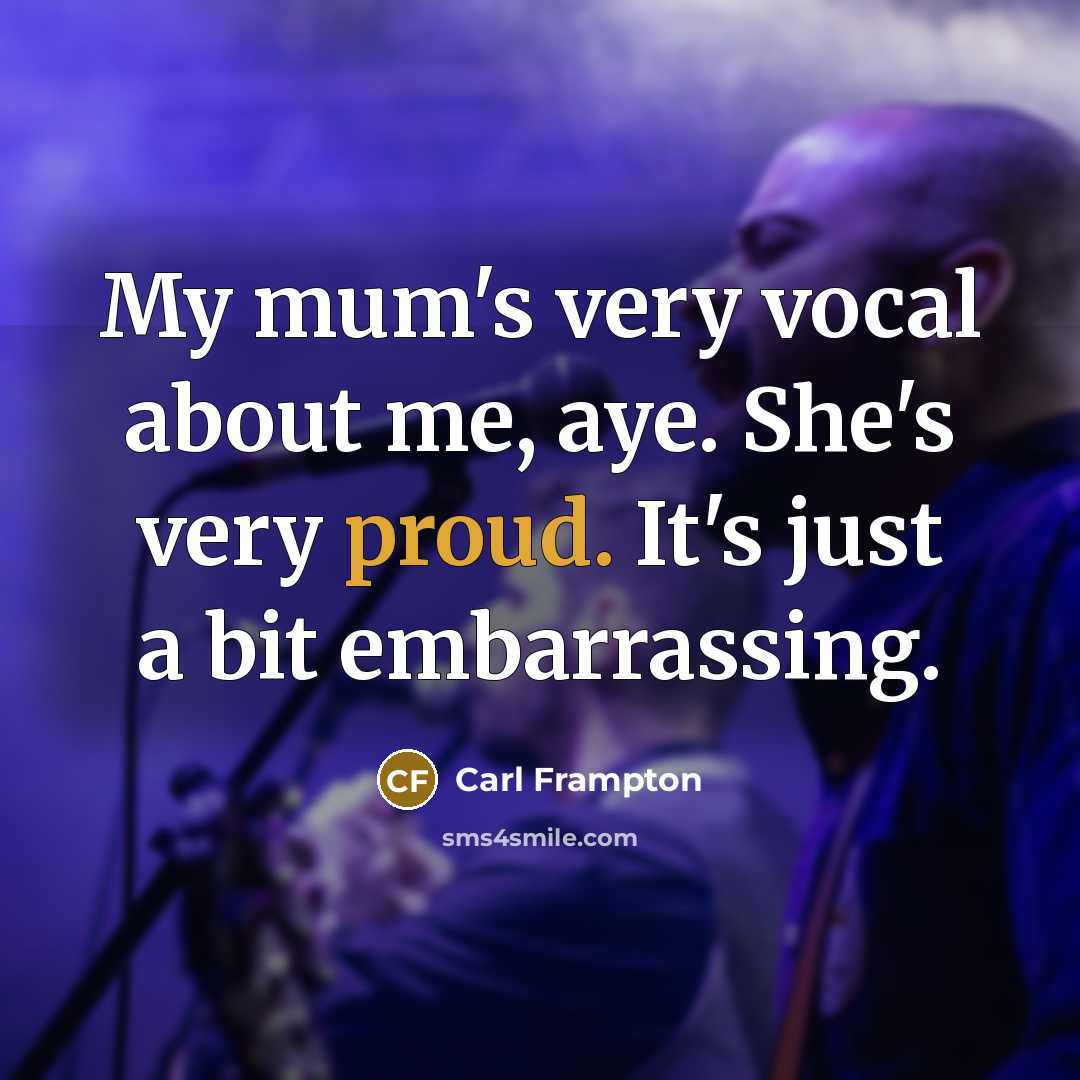 “My mum's very vocal about me, aye. She's very proud.…” quote by Carl Frampton