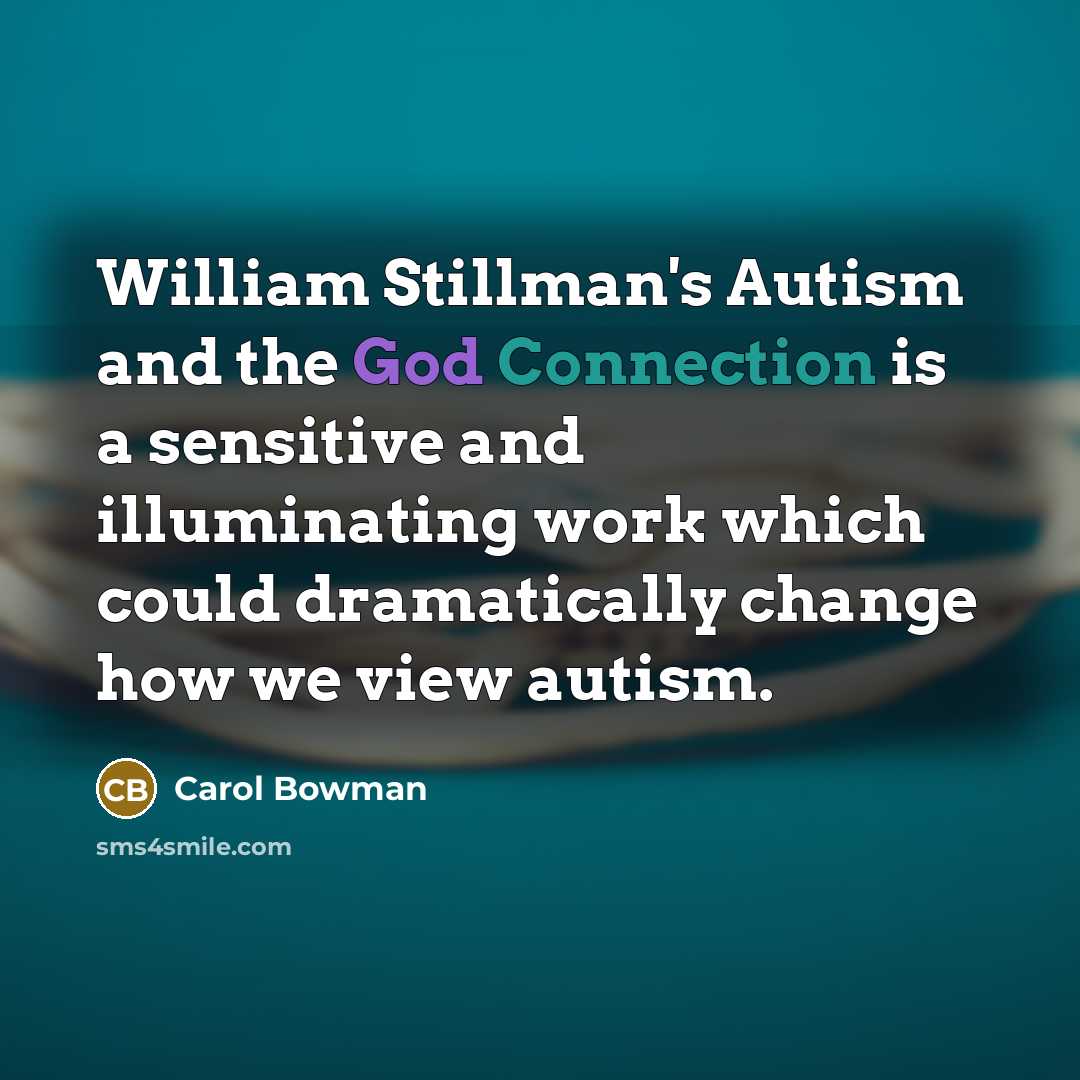 “William Stillman's Autism and the God Connection is a sensitive…” quote by Carol Bowman