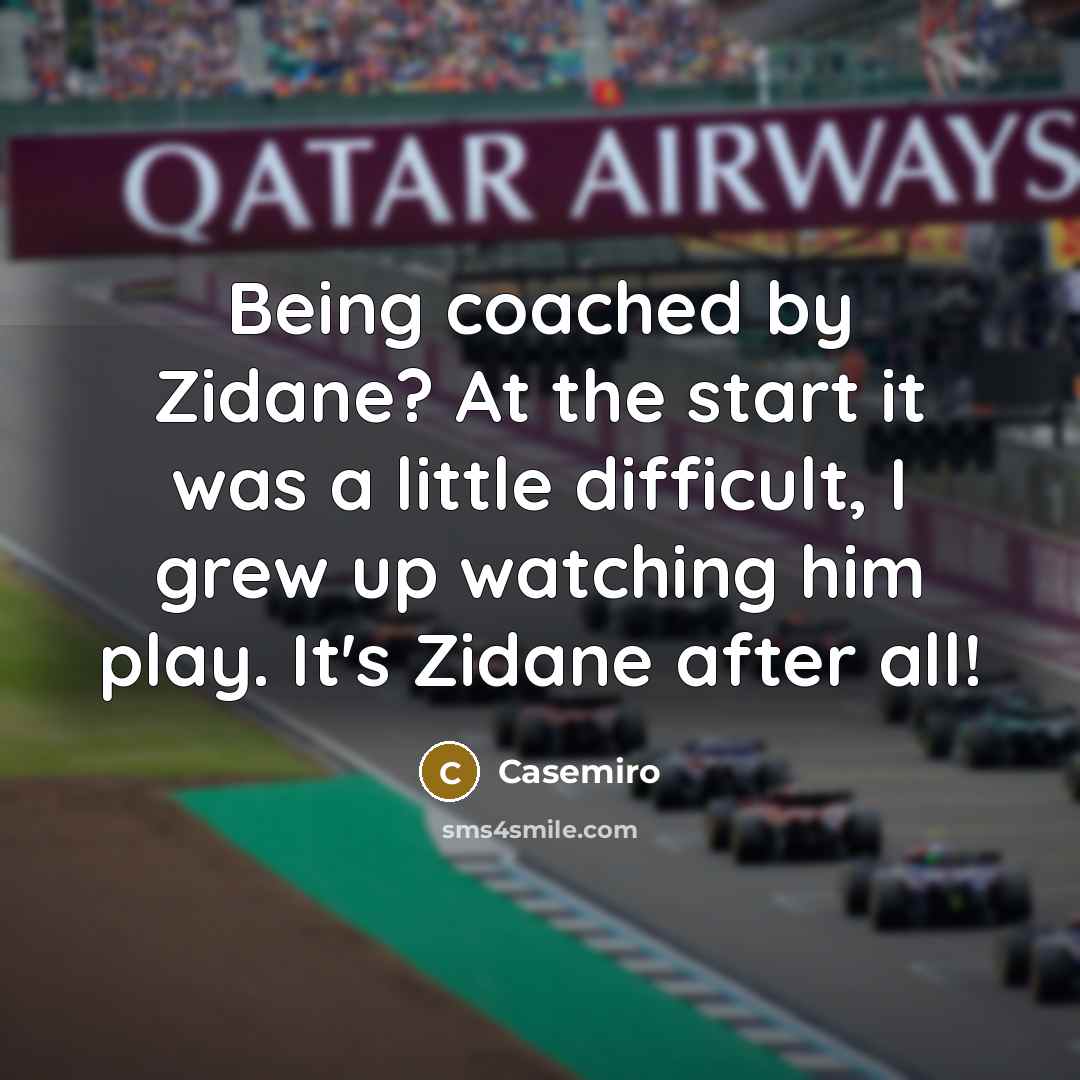“Being coached by Zidane? At the start it was a…” quote by Casemiro