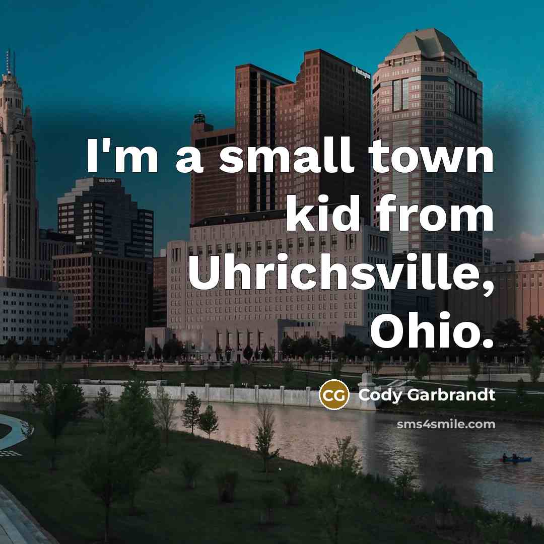 “I'm a small town kid from Uhrichsville, Ohio.…” quote by Cody Garbrandt