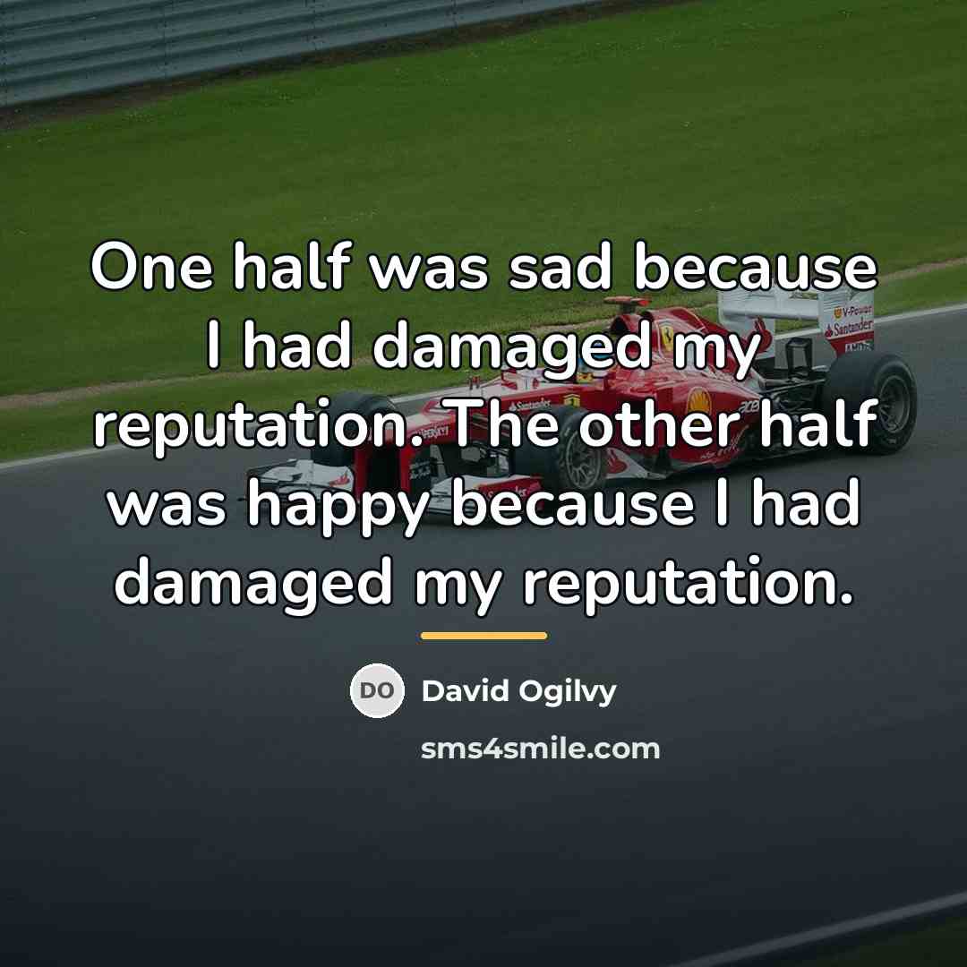 “One half was sad because I had damaged my reputation.…” quote by David Ogilvy