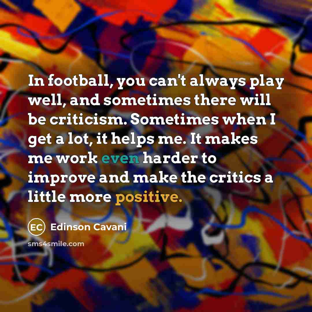 “In football, you can't always play well, and sometimes there…” quote by Edinson Cavani