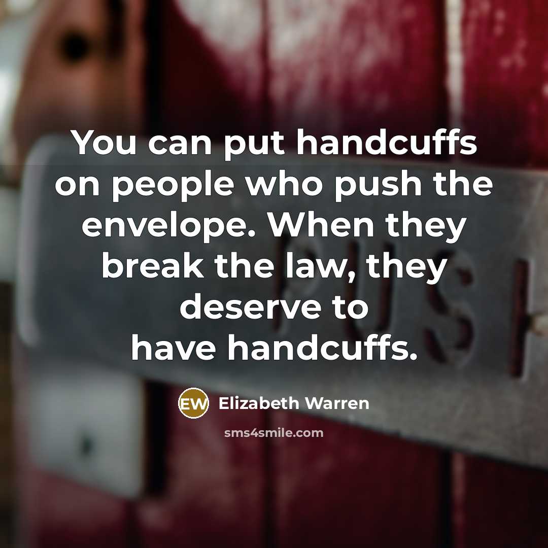 “You can put handcuffs on people who push the envelope.…” quote by Elizabeth Warren