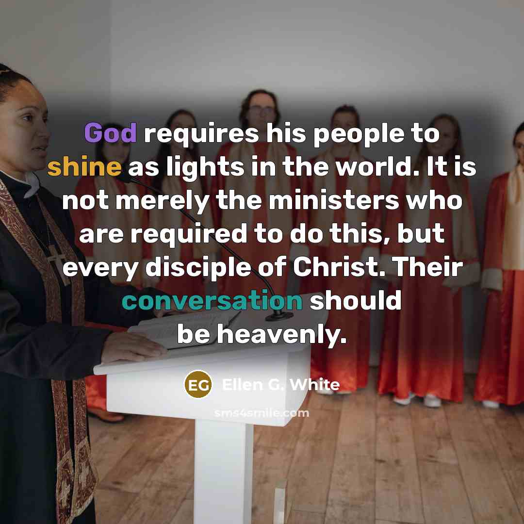 “God requires his people to shine as lights in the…” quote by Ellen G. White