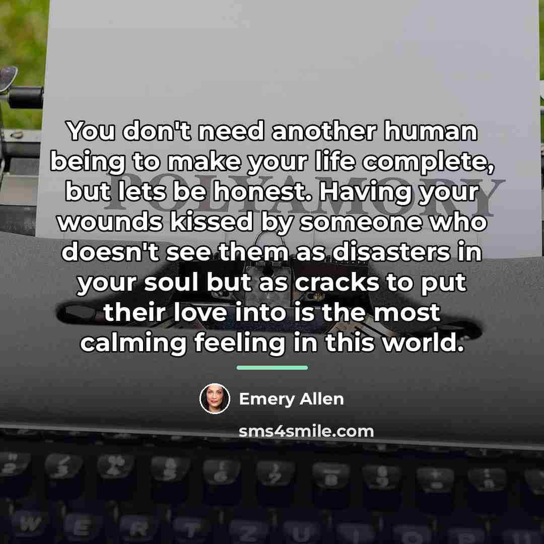 “You don't need another human being to make your life…” quote by Emery Allen